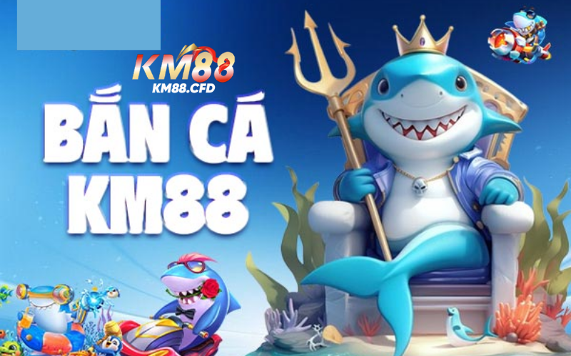 Bắn cá km88 cực hay - cực cuốn